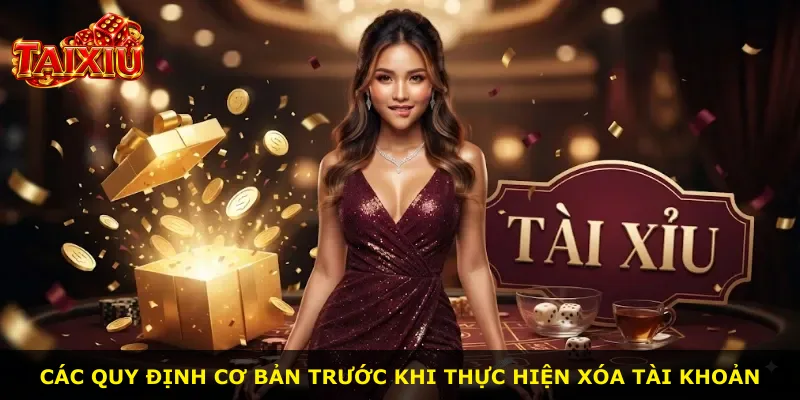 Các quy định cơ bản trước khi thực hiện xóa tài khoản