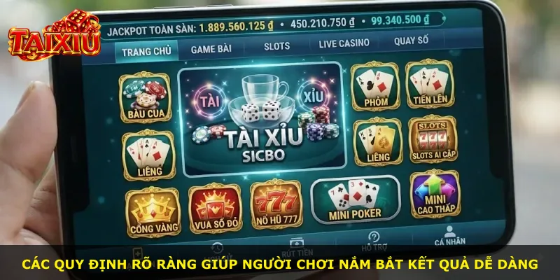 Các quy định rõ ràng giúp người chơi nắm bắt kết quả dễ dàng