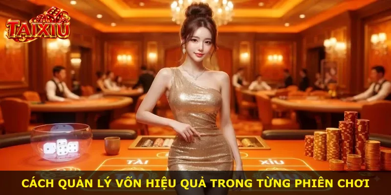 Cách quản lý vốn hiệu quả trong từng phiên chơi
