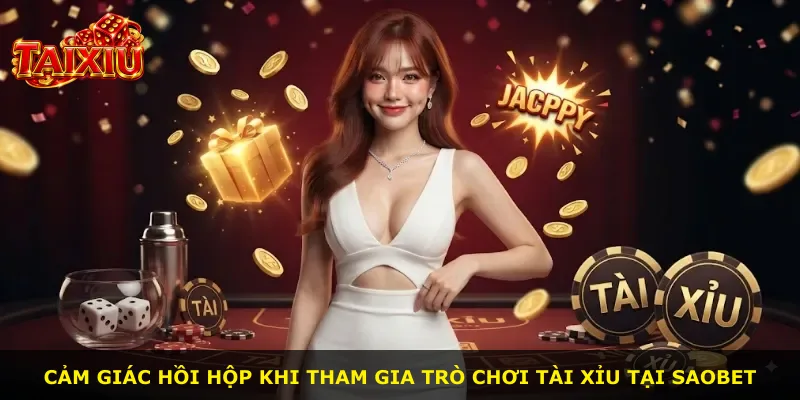 Cảm giác hồi hộp khi tham gia trò chơi Tài xỉu tại Saobet