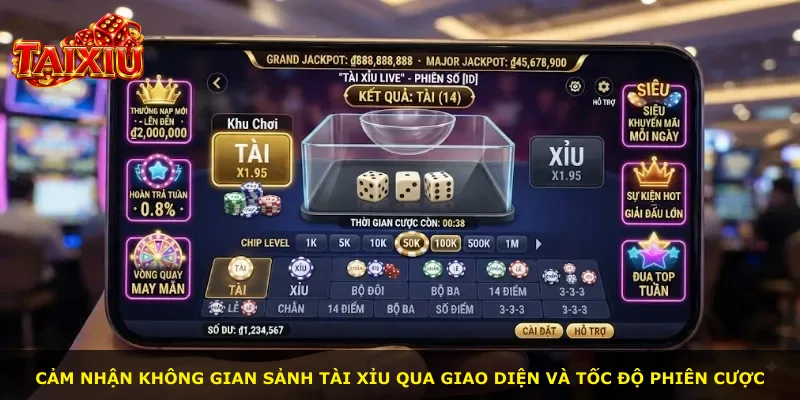 Cảm nhận không gian sảnh tài xỉu qua giao diện và tốc độ phiên cược