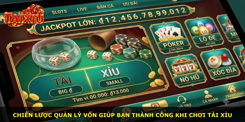 Chiến lược quản lý vốn giúp bạn thành công khi chơi Tài Xỉu
