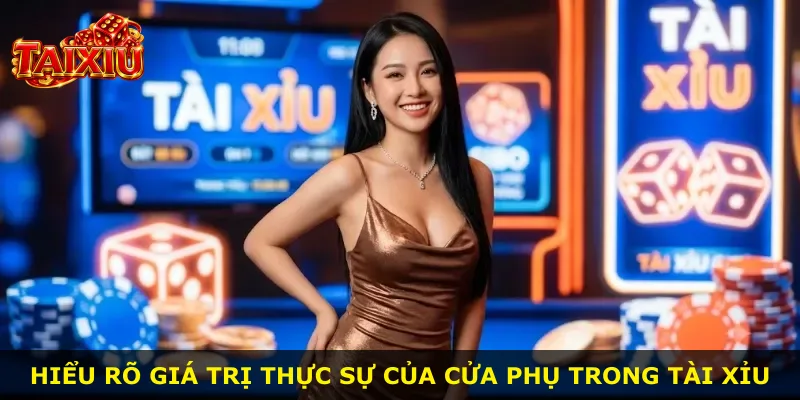 Hiểu rõ giá trị thực sự của cửa phụ trong Tài Xỉu