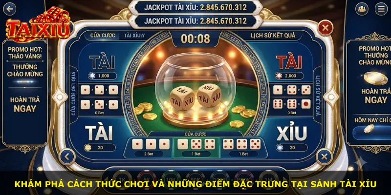 Khám phá cách thức chơi và những điểm đặc trưng tại sảnh Tài xỉu