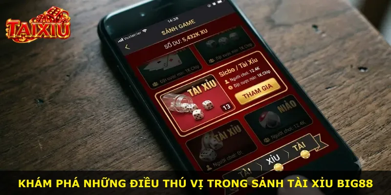 Khám phá những điều thú vị trong sảnh Tài Xỉu Big88