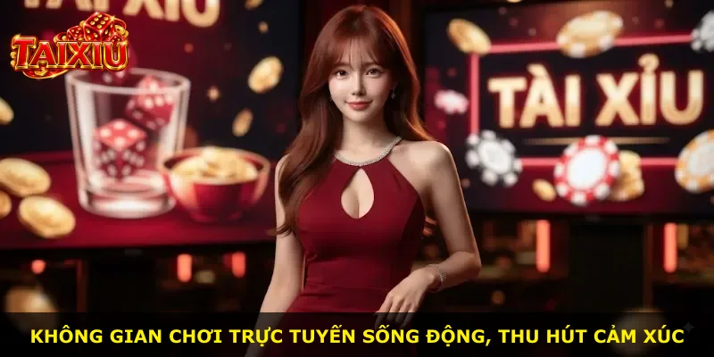 Không gian chơi trực tuyến sống động, thu hút cảm xúc