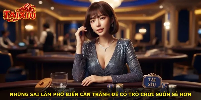 Những sai lầm phổ biến cần tránh để có trò chơi suôn sẻ hơn