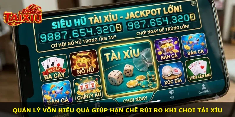 Quản lý vốn hiệu quả giúp hạn chế rủi ro khi chơi Tài Xỉu