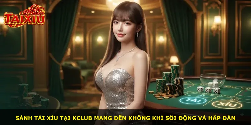 Sảnh Tài xỉu tại Kclub mang đến không khí sôi động và hấp dẫn