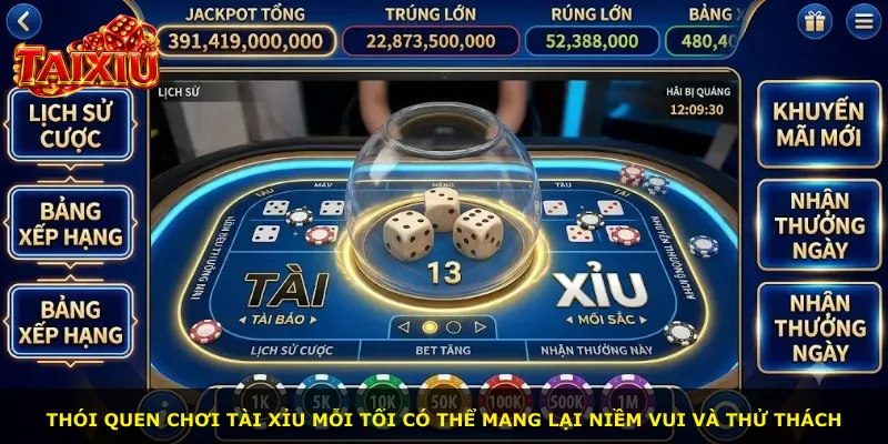 Thói quen chơi Tài Xỉu mỗi tối có thể mang lại niềm vui và thử thách