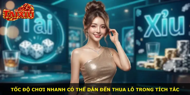 Tốc độ chơi nhanh có thể dẫn đến thua lỗ trong tích tắc